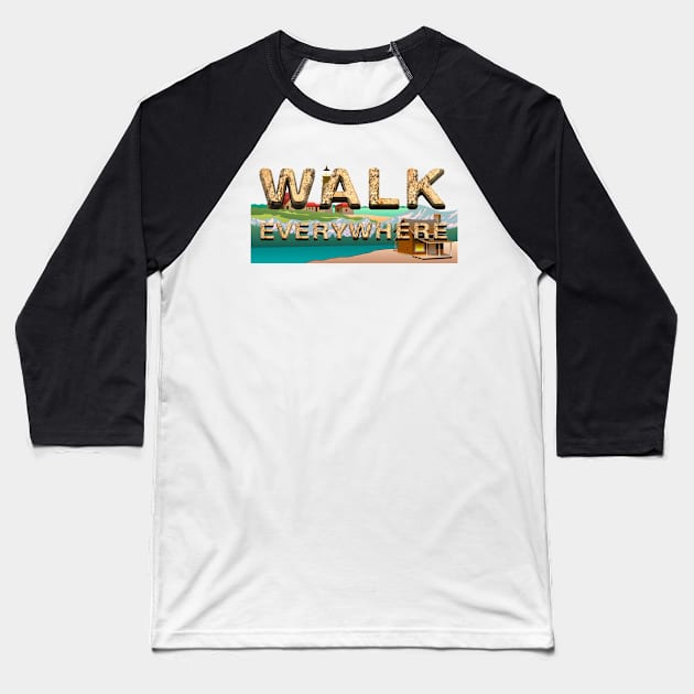 Walk Everywhere Baseball T-Shirt by teepossible